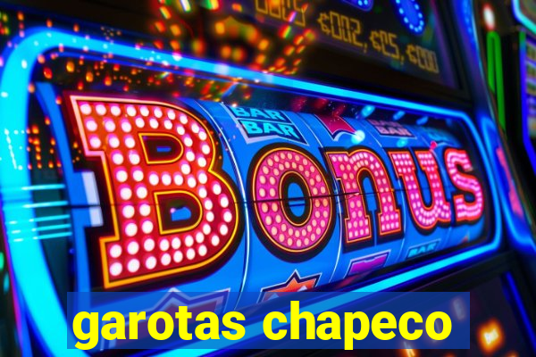 garotas chapeco